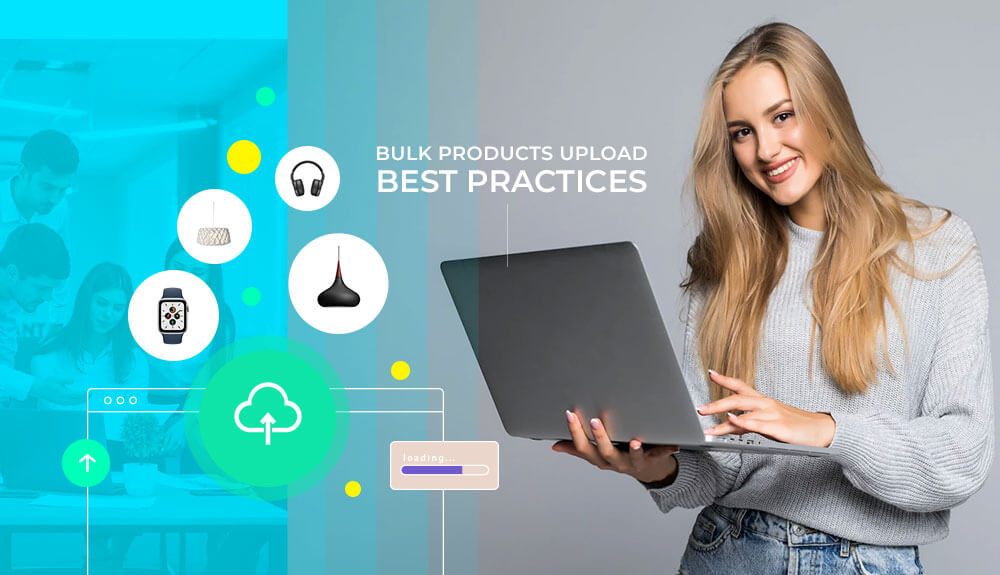 bulk products upload best practices